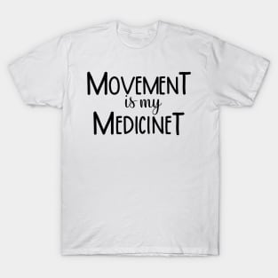 Movement is my Medicine T-Shirt